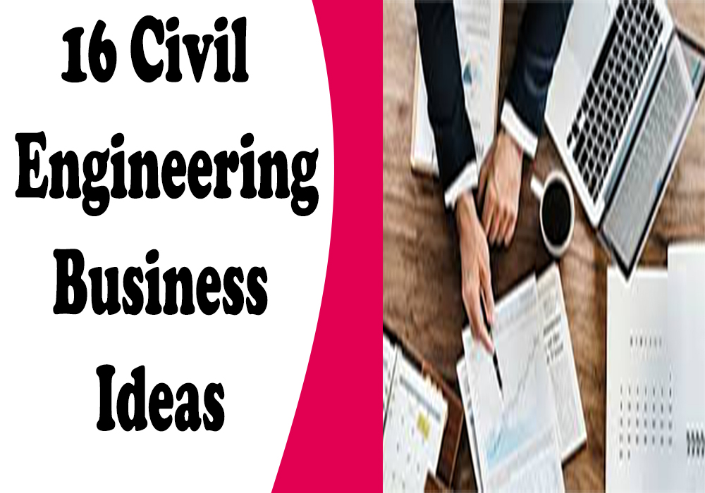 16 business ideas of the civil engineers